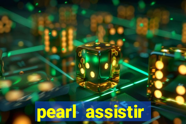 pearl assistir online megaflix